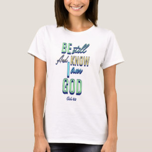 T-shirt Tenez-vous tranquilles et sachez que je suis Dieu