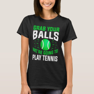T-shirt Tennis Attrapez vos boules Nous allons jouer Tenni