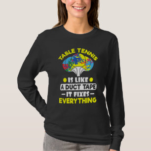 T-shirt Tennis De Table Comme Un Duct Tape Il Fixe Tout