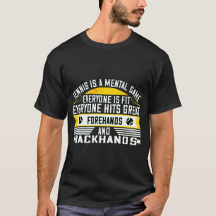 T-shirt Tennis is een mentaal spel. Iedereen is fi