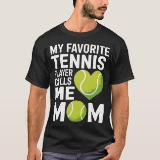 T-shirt Tennis Mom My Favorite Tennis Player Calls Me Mom