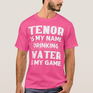 T-shirt Ténor est mon nom Boire de l'eau est mon jeu Opéra