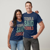 T-shirt Tequila A Dit Que Je Pouvais | Citations amusantes (Unisexe)