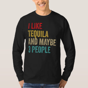 T-shirt Tequila Boire J'Aime Tequila Et Peut-Être 3 Person