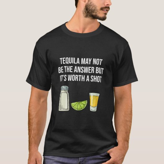 T-shirt Tequila Drôle Peut Ne Pas Être La Réponse (Devant)