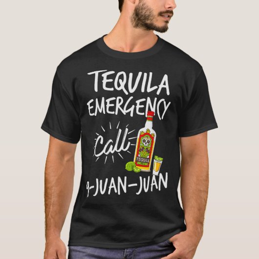 T-shirt Tequila Emergency Call 9 Juan Juan - Funny Tequila (Devant)
