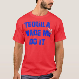 T-shirt Tequila M'A Fait Le Faire Mince