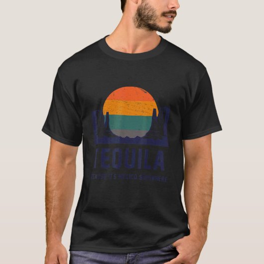 T-shirt Tequila parce que c'est le Mexique quelque part Ci (Devant)