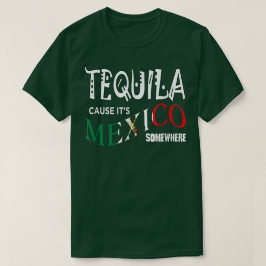 T-shirt TEQUILA PARCE QUE C'EST LE MEXIQUE QUELQUE PART Dr (Design devant)