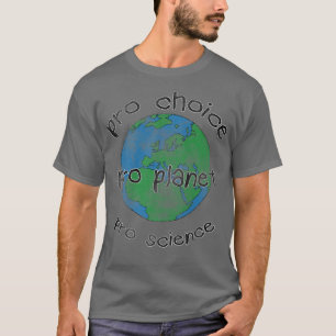 T-shirt Terre pro choix pour la planète pro science Climat