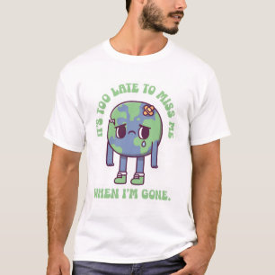 T-shirt Terre triste Il est trop tard pour me regretter qu