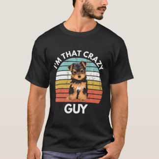 T-shirt Térrier du Yorkshire Je suis ce gars fou de Yorkie