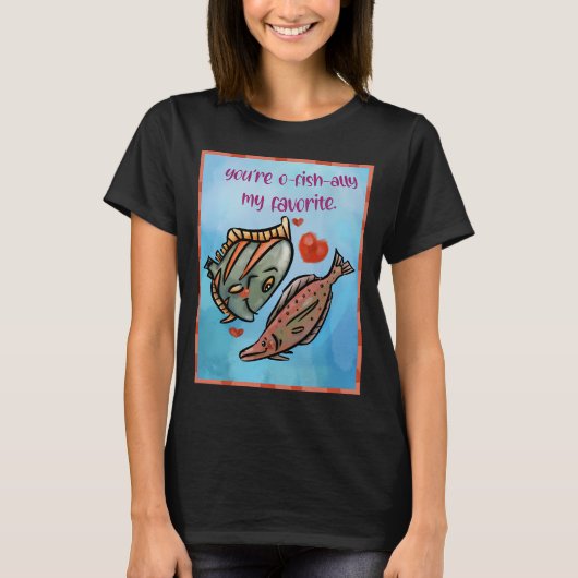 T-shirt T'es poisson-nallement Mon Préféré (Devant)