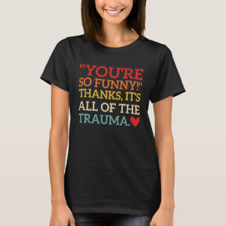T-shirt T'es tellement Merci, c'est tout du traumatisme C