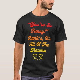 T-shirt T'es tellement  Merci, c'est tout le traumatisme C