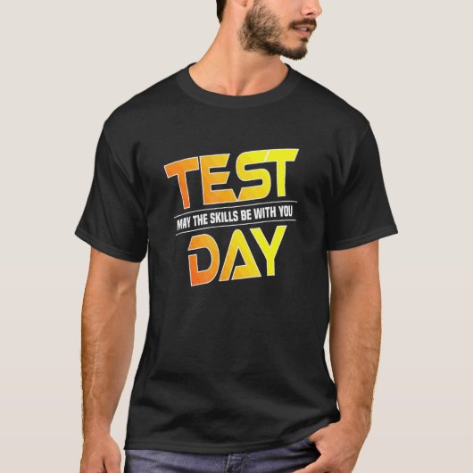 T-shirt Test Day Test mai Les compétences être avec vous S (Devant)