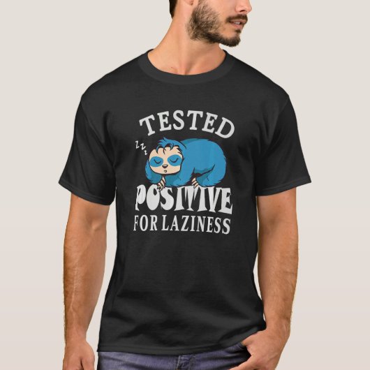 T-shirt Tested positive for laziness Lazy Sloth Enjoy Doin (Devant)