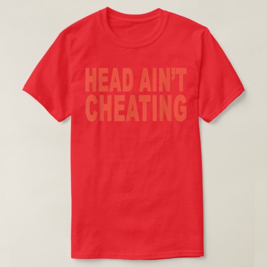 T-shirt Tête Aint Tricher Funny Sarcasm (Design devant)