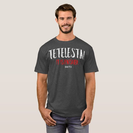 T-shirt Tetelestai Il Est Fini Croix de Pâques Jésus (Devant entier)