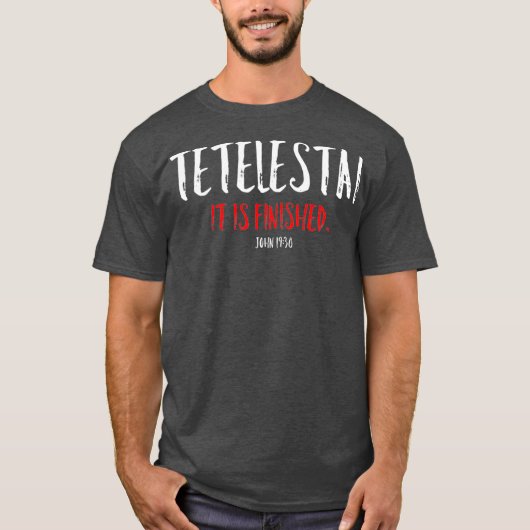 T-shirt Tetelestai Il Est Fini Croix de Pâques Jésus (Devant)