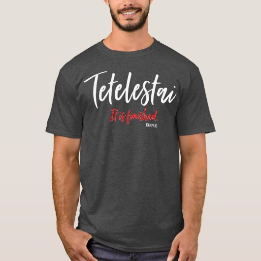 T-shirt Tetelestai Il Est Fini Croix Jésus Paroles (Devant)
