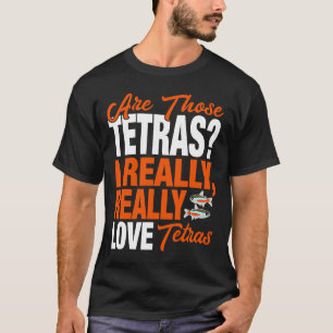 T-shirt Tetra J'Aime Vraiment Les Tetras