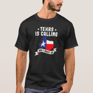 T-shirt Texas Appelle Et Je Dois Aller Au Texas