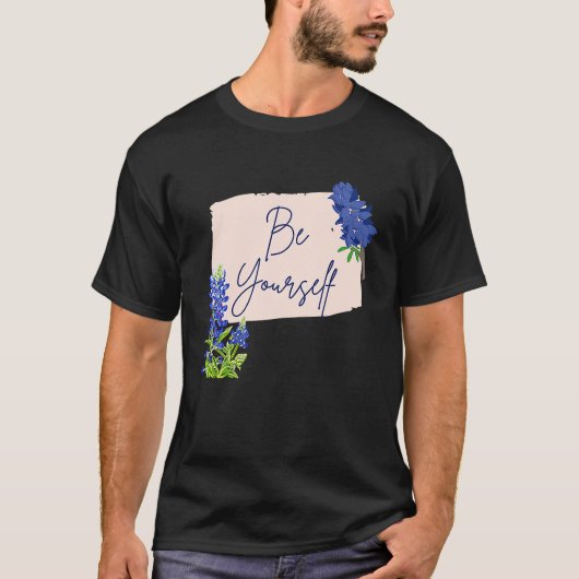 T-shirt Texas Bluebonnet Wildflowers Be Yourself (Devant)