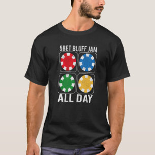 T-shirt Texas Holdem 5bet Bluff Jam All Day Casino Poker