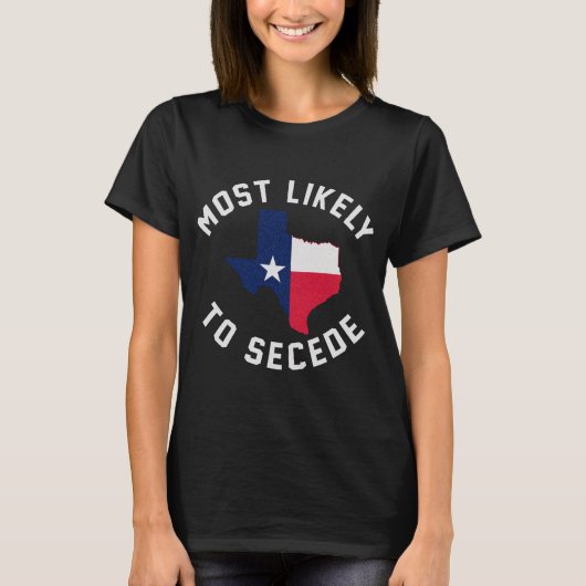 T-shirt Texas Les Plus Probables De Sécession Texan Pride (Devant)