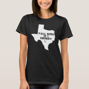 T-shirt Texas Map Y'all Mind If I Smoke