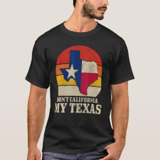 T-shirt Texas Pride Don't California My Vintage Texas Fl
