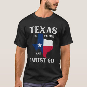 T-shirt Texas Texas appelle et je dois aller Texan