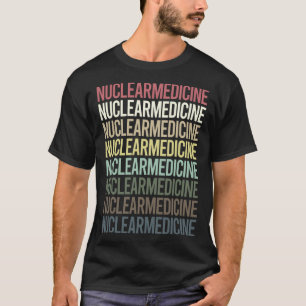 T-shirt Texte coloré Médecine nucléaire