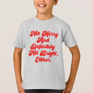 T-shirt Texte drôle anti-Noël Pas Joyeux Et Lumineux