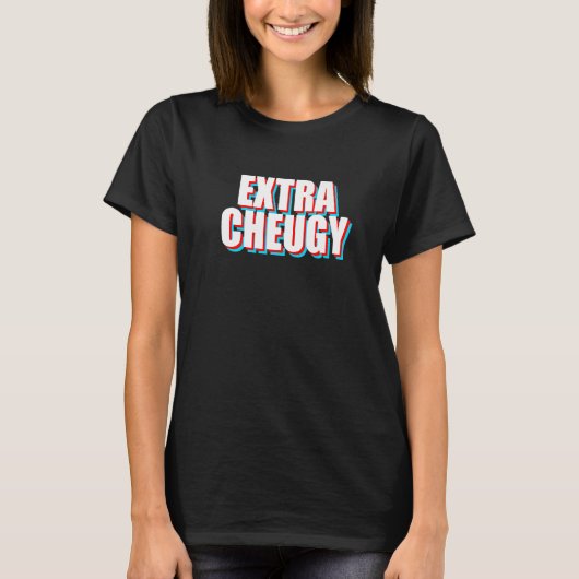 T-shirt Texte extra cheugy d'argot de la génération Z (Devant)