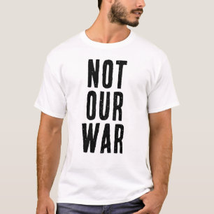 T-shirt texte PAS NOTRE GUERRE