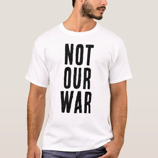 T-shirt texte PAS NOTRE GUERRE (Devant)