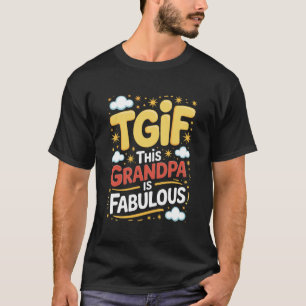 T-shirt TGIF-Ce Grand-père est Fabuleux