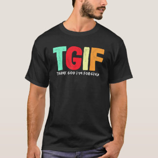 T-shirt TGIF - Dieu merci, je suis pardonné