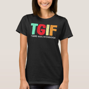T-shirt TGIF - Dieu merci, je suis pardonné