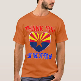 T-SHIRT THANK YOU ARIZONA NOW THE OTHER 49 STATES DOING FO