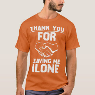 T-shirt Thank you for leaving me alone