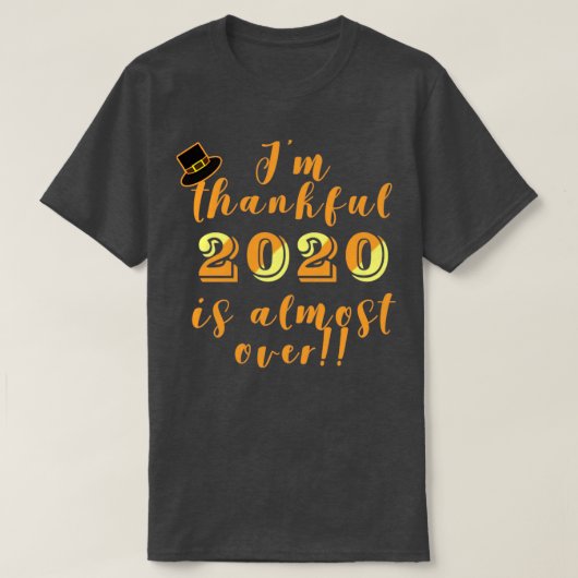 T-shirt Thankful 2020 est presque au-dessus de l'Humour de (Design devant)