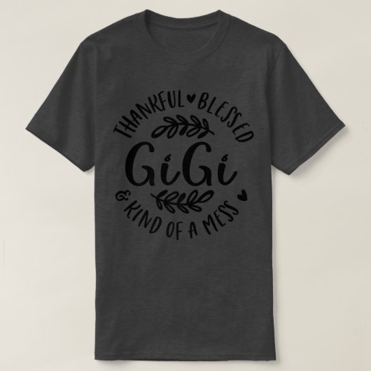 T-shirt Thankful Blessed And Kind Of A Mess Gigi Thanksgiv (Design devant)