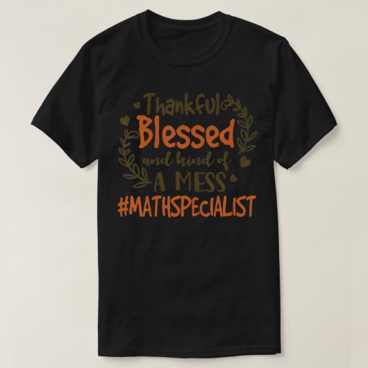 T-shirt Thankful Blessed And Kind Of A Mess Math Specialis (Design devant)