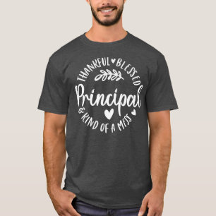 T-shirt Thankful Blessed And Kind Of A Mess Principal Than