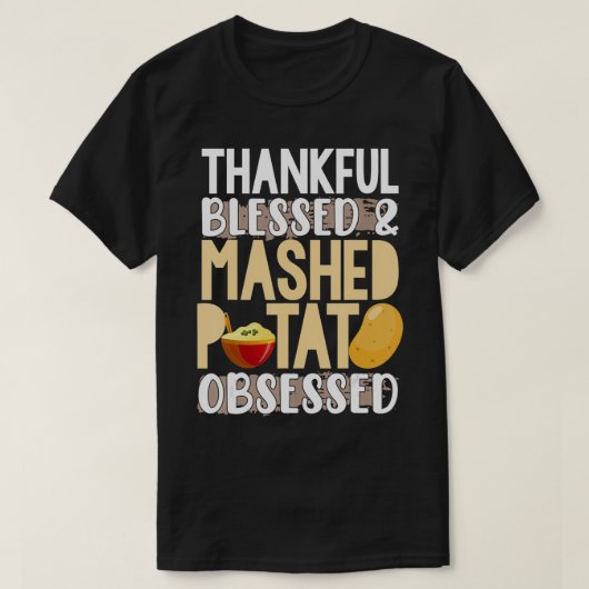 T-shirt Thankful Blessed Mashed Potato Obsessed (Design devant)