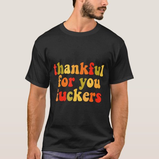 T-shirt Thankful For You Forers Thanksgiving Happy Turkey  (Devant)