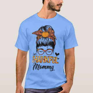 T-shirt Thankful Mommy Funny Messy Bun Fall Autumn Thanksg
